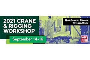 2021 SC&RA Crane & Rigging Workshop - September 14-16 - Hyatt Regency Chicago, IL